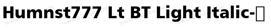 Humnst777 Lt BT Light Italic字体转换